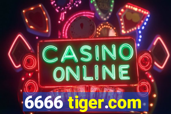 6666 tiger.com